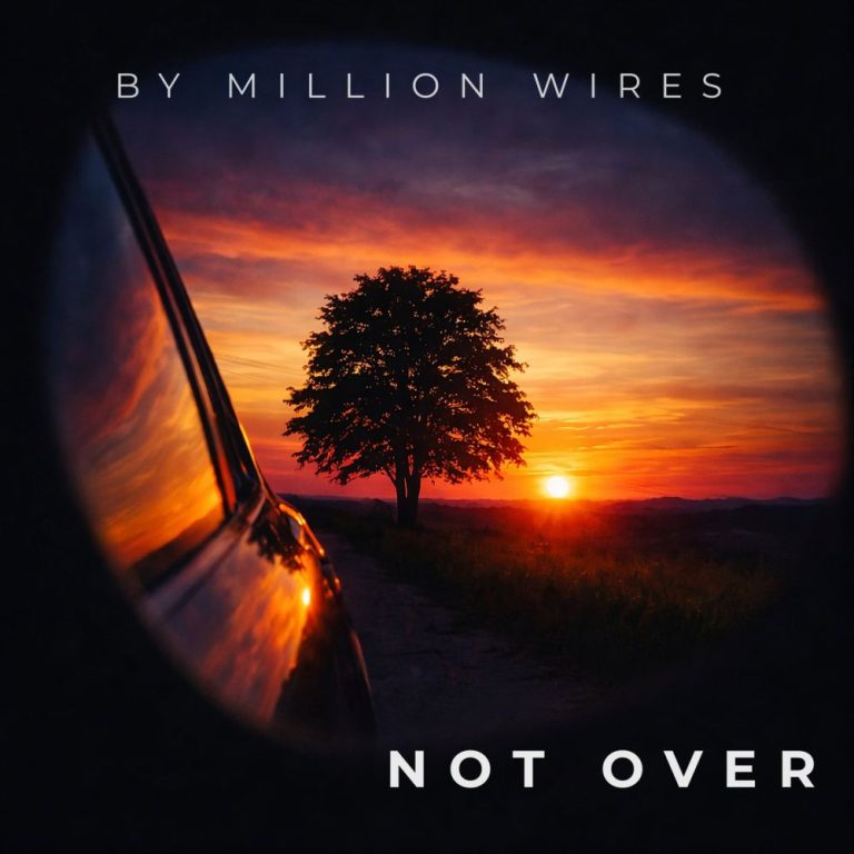 BY MILLION WIRES — Not Over